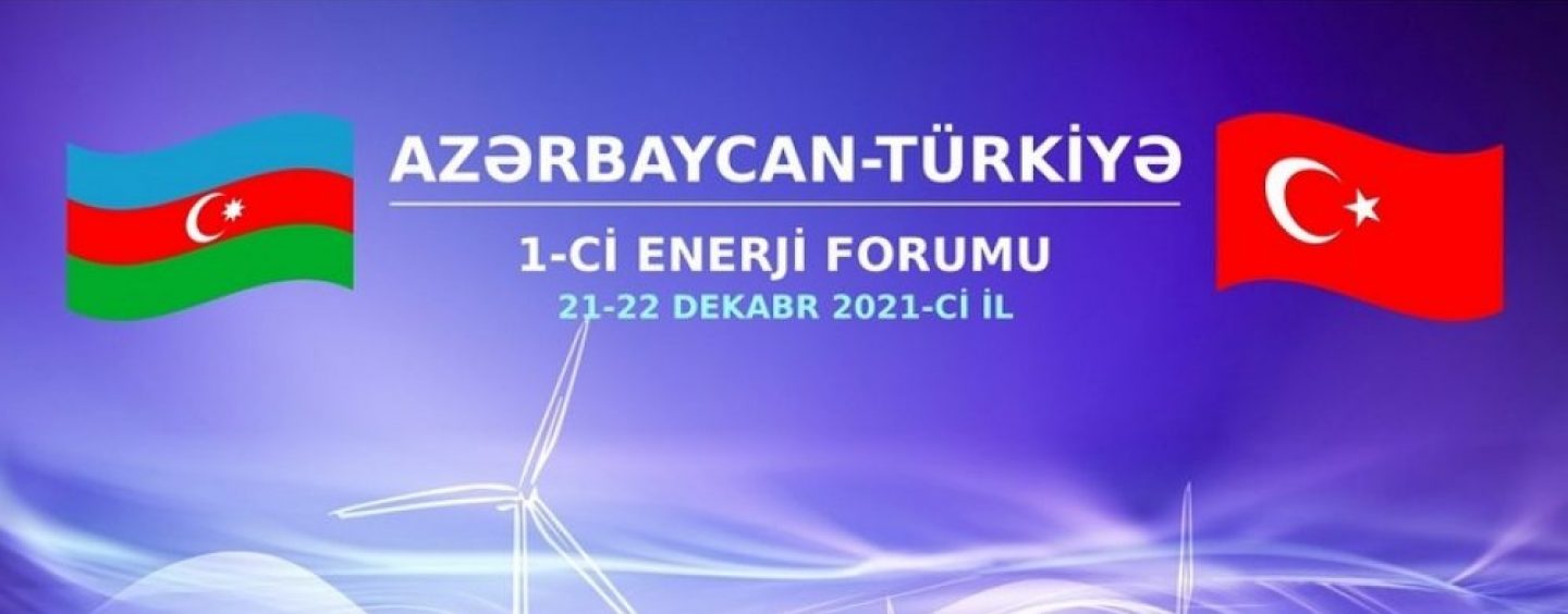 Baku to Host 1st Azerbaijan-Turkey Energy Forum