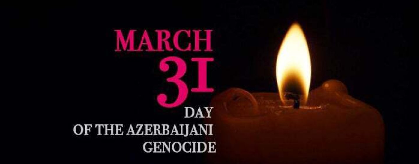 The Genocide of Azerbaijanis on March 31, 1918